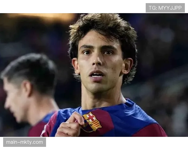 菲利克斯希望留在巴萨 但其未来仍取决于多方面因素